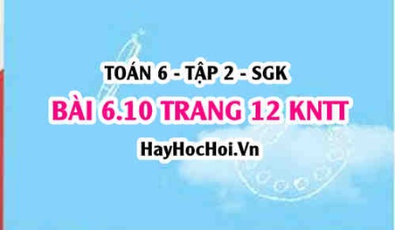 Bài 6.10 trang 12 Toán 6 Tập 2 Kết nối tri thức